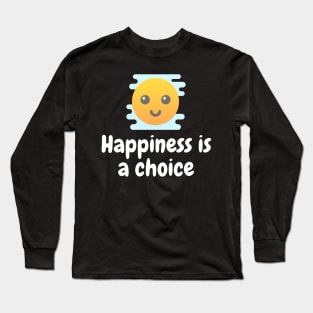 Happiness is a choice Long Sleeve T-Shirt